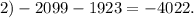 2)-2099-1923 = - 4022. \\