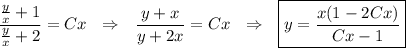 \displaystyle \frac{\frac{y}{x}+1}{\frac{y}{x}+2}=Cx~~\Rightarrow~~ \frac{y+x}{y+2x}=Cx~~\Rightarrow~~ \boxed{y=\dfrac{x(1-2Cx)}{Cx-1}}