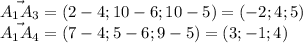 \vec{A_1A_3}=(2-4;10-6;10-5)=(-2;4;5)\\\vec{A_1A_4}=(7-4;5-6;9-5)=(3;-1;4)