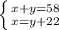 \left \{ {{x+y=58} \atop {x=y+22}} \right.