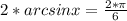 2*arcsinx=\frac{2*\pi }{6}