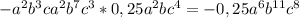 -a^{2}b^{3}ca^{2}b^{7}c^{3}*0,25a^{2}bc^{4} = -0,25a^{6}b^{11}c^{8}