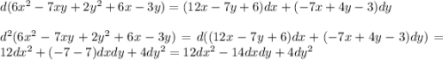 d(6x^2 -7xy+2y^2+6x-3y) = (12x-7y+6)dx + (-7x +4y-3)dy\\\\d^2(6x^2 -7xy+2y^2+6x-3y)=d((12x-7y+6)dx + (-7x +4y-3)dy)=12dx^2 +(-7-7)dxdy +4dy^2 = 12dx^2 -14dxdy +4dy^2\\