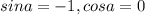 sin a=-1, cos a=0