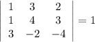 \left|\begin{array}{ccc}1&3&2\\1&4&3\\3&-2&-4\end{array}\right| = 1