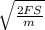 \sqrt{\frac{2FS}{m} }