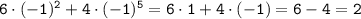 \tt 6\cdot(-1)^2+4\cdot(-1)^5=6\cdot1+4\cdot(-1)=6-4=2