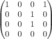 \begin{pmatrix} 1 & 0 & 0 & 1 \\ 0 & 0 & 1 & 0 \\ 0 & 0 & 1 & 0 \\ 0 & 0 & 0 & 0\end{pmatrix}