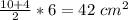 \frac{10+4}{2} *6=42 \ cm^{2}