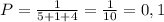 P=\frac{1}{5+1+4}=\frac{1}{10}=0,1