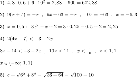 1)\; \; 4,8\cdot 0,6+6\cdot 10^2=2,88+600=602,88\\\\2)\; \; 9(x+7)=-x\; \; ,\; \; 9x+63=-x\; \; ,\; \; 10x=-63\; \; ,\; \; x=-6,3\\\\3)\; \; x=0,5:\; \; 3x^2-x+2=3\cdot 0,25-0,5+2=2,25\\\\4)\; \; 2(4x-7)