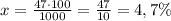 x=\frac{47\cdot 100}{1000}=\frac{47}{10}=4,7\%