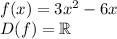 f(x)=3x^2-6x\\D(f)= \mathbb R