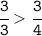 \tt \cfrac{3}{3}\cfrac{3}{4}