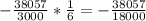 -\frac{38057}{3000} * \frac{1}{6} = -\frac{38057}{18000}