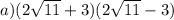 a)(2\sqrt{11} +3)(2\sqrt{11} -3)