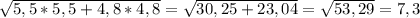 \sqrt{5,5*5,5+4,8*4,8}=\sqrt{30,25+23,04}=\sqrt{53,29}=7,3