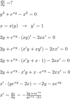 \frac{dx}{dy}=?\\\\y^2+e^{xy}-x^2=0\\\\x=x(y)\; \; \to \; \; y'=1\\\\2y+e^{xy}\cdot (xy)'-2xx'=0\\\\2y+e^{xy}\cdot (x'y+xy')-2xx'=0\\\\2y+e^{xy}\cdot (x'y+x\cdot 1)-2xx'=0\\\\2y+e^{xy}\cdot x'y+x\cdot e^{xy}-2xx'=0\\\\x'\cdot (ye^{xy}-2x)=-2y-xe^{xy}\\\\x'=\frac{dx}{dy}=-\frac{2y+xe^{xy}}{ye^{xy}-2x}