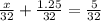 \frac{x}{32} + \frac{1.25}{32} = \frac{5}{32}