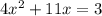 4x {}^{2} +11x=3