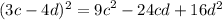 (3c - 4d) {}^{2} = {9c}^{2} - 24cd + 16 {d}^{2}