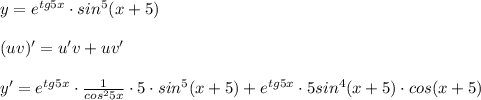 y=e^{tg5x}\cdot sin^5(x+5)\\\\(uv)'=u'v+uv'\\\\y'=e^{tg5x}\cdot \frac{1}{cos^25x}\cdot 5\cdot sin^5(x+5)+e^{tg5x}\cdot 5sin^4(x+5)\cdot cos(x+5)