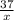 \frac{37}{x}