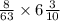 \frac{8}{63} \times 6 \frac{3}{10}