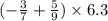 ( - \frac{3}{7} + \frac{5}{9} ) \times 6.3