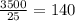 \frac{3500}{25}=140