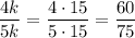 \dfrac{4k}{5k} =\dfrac{4\cdot 15}{5\cdot 15} =\dfrac{60}{75}
