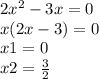 2 {x}^{2} - 3x = 0 \\ x(2x - 3) = 0 \\ x1 = 0 \\ x2 = \frac{3}{2}