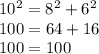 10^{2} =8^{2} +6^{2} \\100 =64+16\\100=100