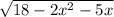 \sqrt{18 - 2x^{2} - 5x }