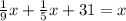 \frac{1}{9} x + \frac{1}{5} x + 31 = x