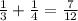 \frac{1}{3} + \frac{1}{4} = \frac{7}{12}