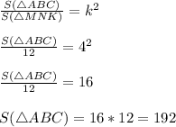 \frac{S(\triangle ABC) }{S(\triangle MNK)} = k^{2} \\\\\frac{S(\triangle ABC) }{12} = 4^{2} \\\\\frac{S(\triangle ABC) }{12} =16\\\\S(\triangle ABC)=16*12=192\\