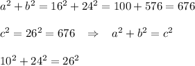 a^2+b^2=16^2+24^2=100+576=676\\\\c^2=26^2=676\; \; \; \Rightarrow \; \; \; a^2+b^2=c^2\\\\10^2+24^2=26^2