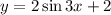 y=2\sin 3x+2