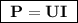 \boxed{\;\bf P = UI\;}