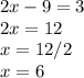 2x-9=3\\2x=12\\x=12/2\\ x=6