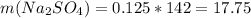 m(Na_2SO_4) = 0.125 * 142 = 17.75