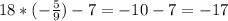 18*(-\frac{5}{9})-7=-10-7=-17