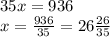 35x = 936 \\ x = \frac{936}{35} = 26 \frac{26}{35}