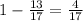 1 - \frac{13}{17} = \frac{4}{17}