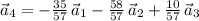 \vec{a}_4=-\frac{35}{57}\, \vec{a}_1-\frac{58}{57}\, \vec{a}_2+\frac{10}{57}\, \vec{a}_3