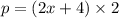 p = (2x + 4) \times 2