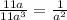 \frac{11a}{11a^{3} } = \frac{1}{a^{2} }