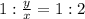 1:\frac{y}{x}=1:2