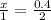 \frac{x}{1} = \frac{0.4}{2}